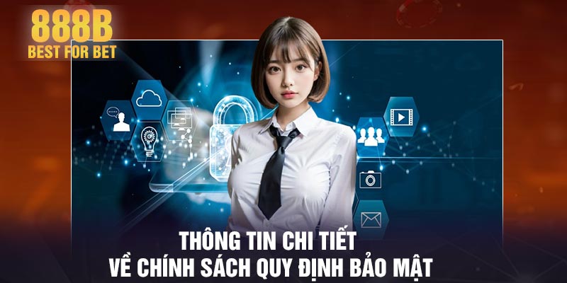 Thông tin chi tiết về chính sách quy định bảo mật