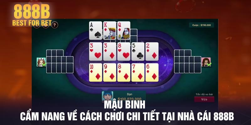 Mậu Binh - Cẩm nang về cách chơi chi tiết tại nhà cái 888B